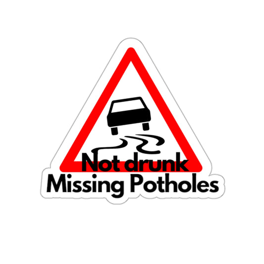 Not drunk missing potholes